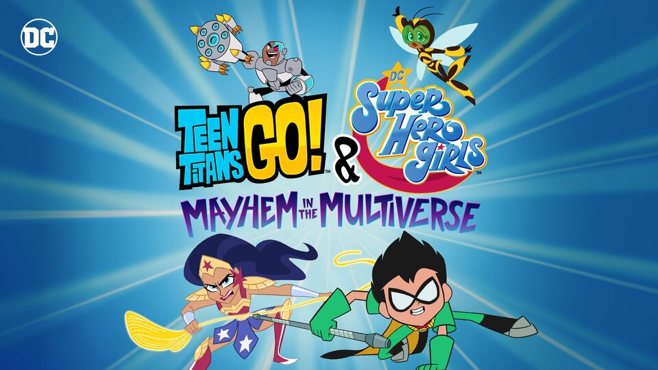Teen Titans Go! & DC Super Hero Girls: Mayhem in the Multiverse - Cartoon Network