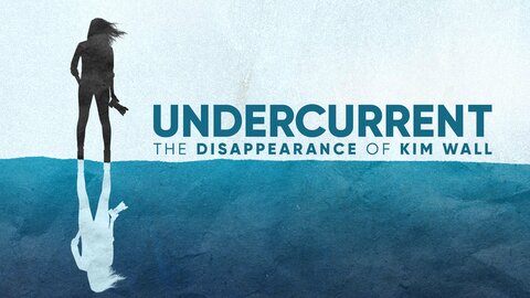 Undercurrent: The Disappearance of Kim Wall