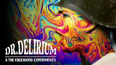 Dr. Delirium & The Edgewood Experiments