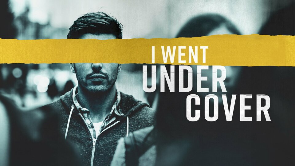 I Went Undercover - Investigation Discovery
