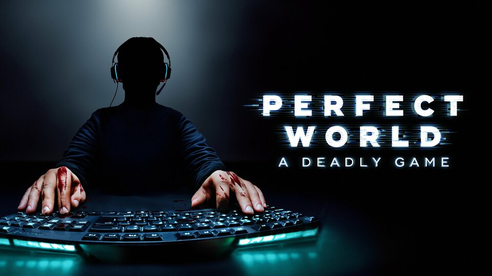 Perfect World: A Deadly Game - Peacock
