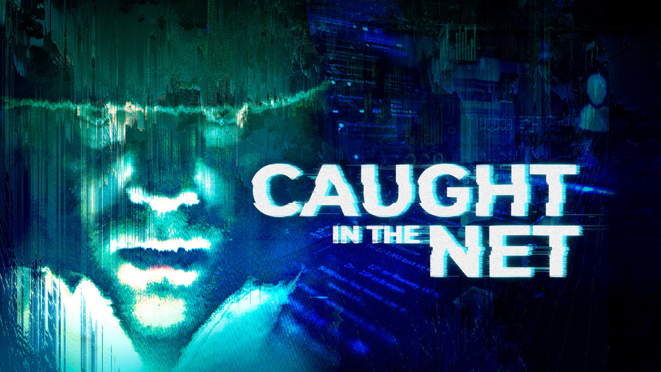 Caught in the Net - Investigation Discovery