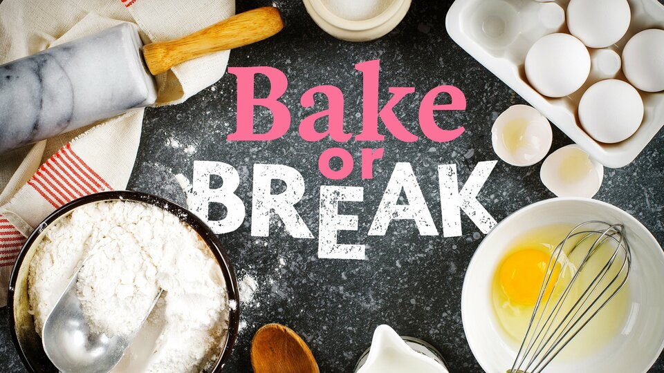 Bake or Break - Food Network