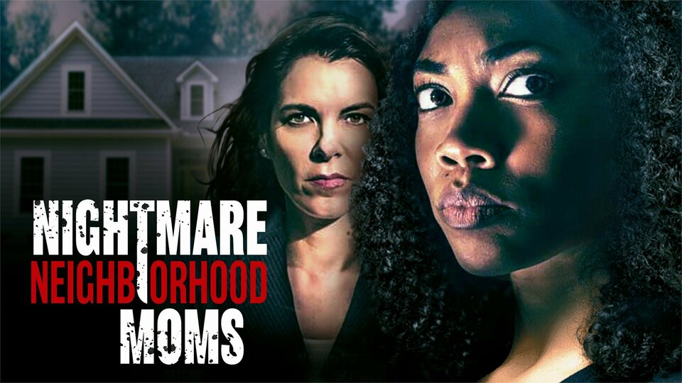 Nightmare Neighborhood Moms - Lifetime Movie Network