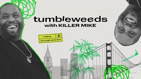 Tumbleweeds With Killer Mike