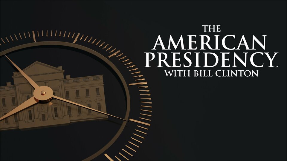The American Presidency With Bill Clinton - History Channel