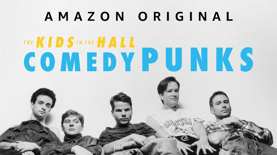The Kids in the Hall: Comedy Punks - Amazon Prime Video