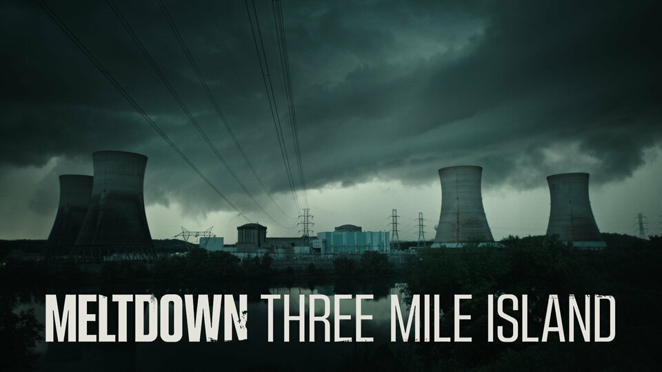 Meltdown: Three Mile Island - Netflix