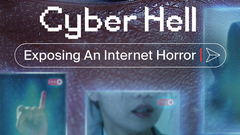 Cyber Hell: Exposing an Internet Horror - Netflix