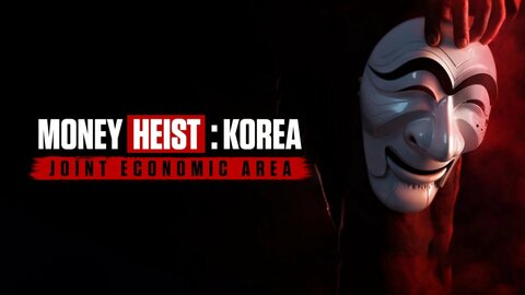 Money Heist: Korea — Joint Economic Area