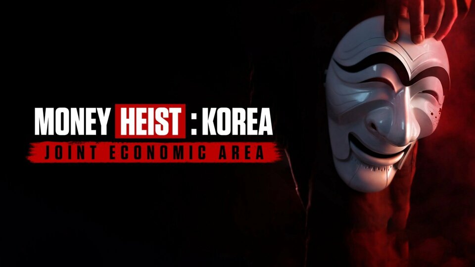 Money Heist: Korea — Joint Economic Area - Netflix