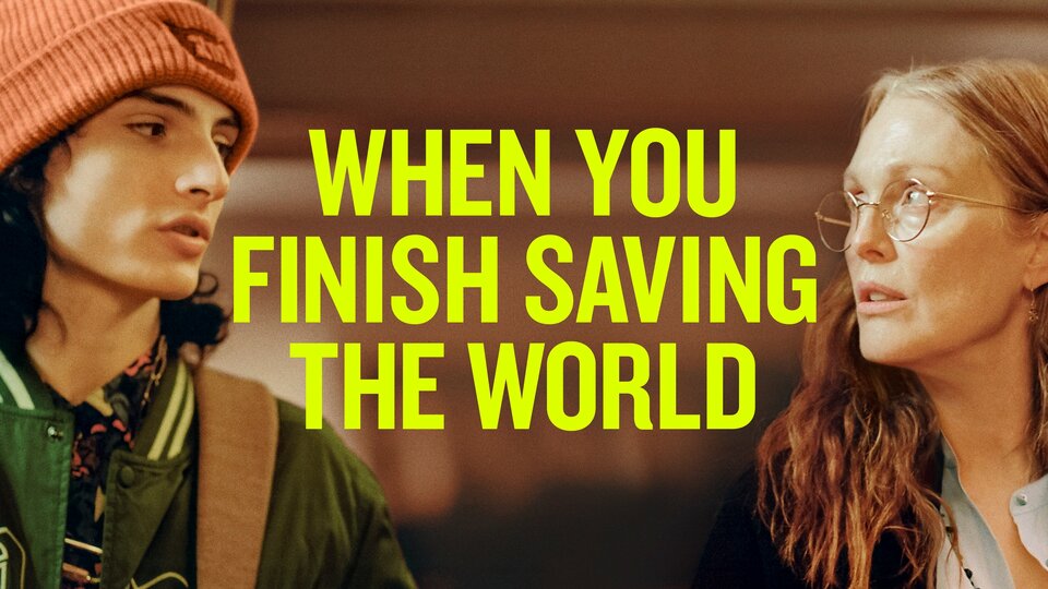 When You Finish Saving the World - 
