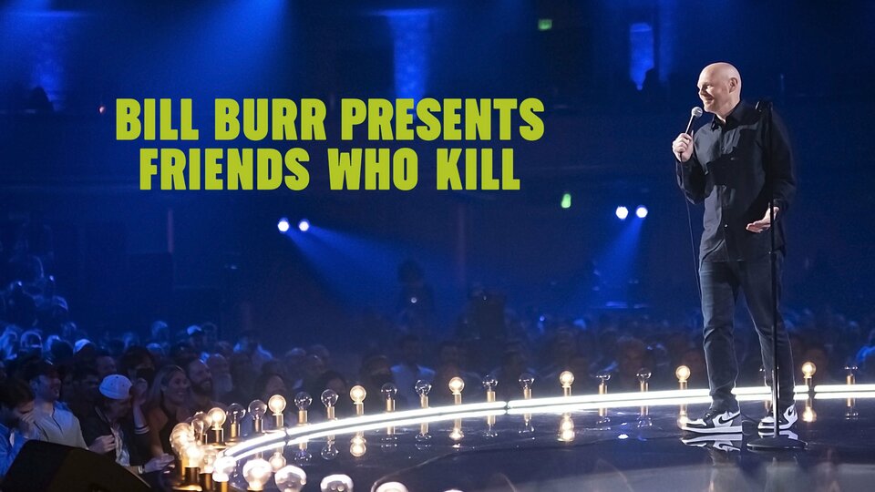 Bill Burr Presents: Friends Who Kill - Netflix