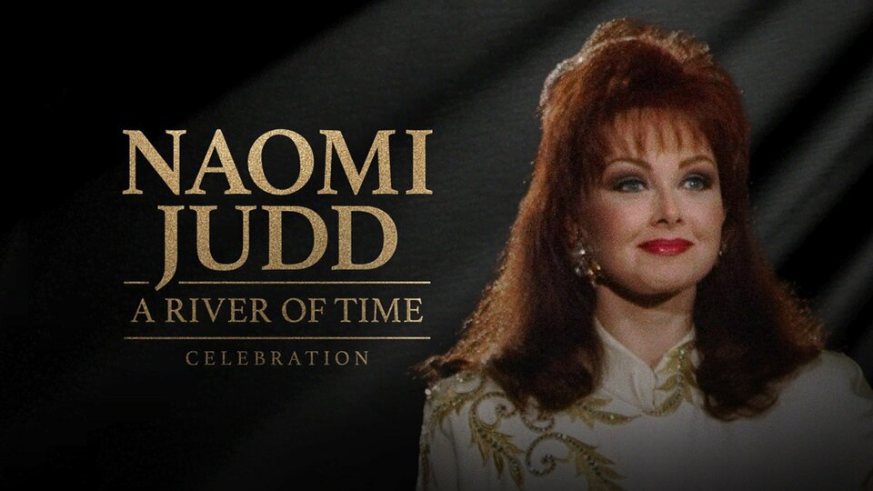 Naomi Judd: A River of Time Celebration - CMT