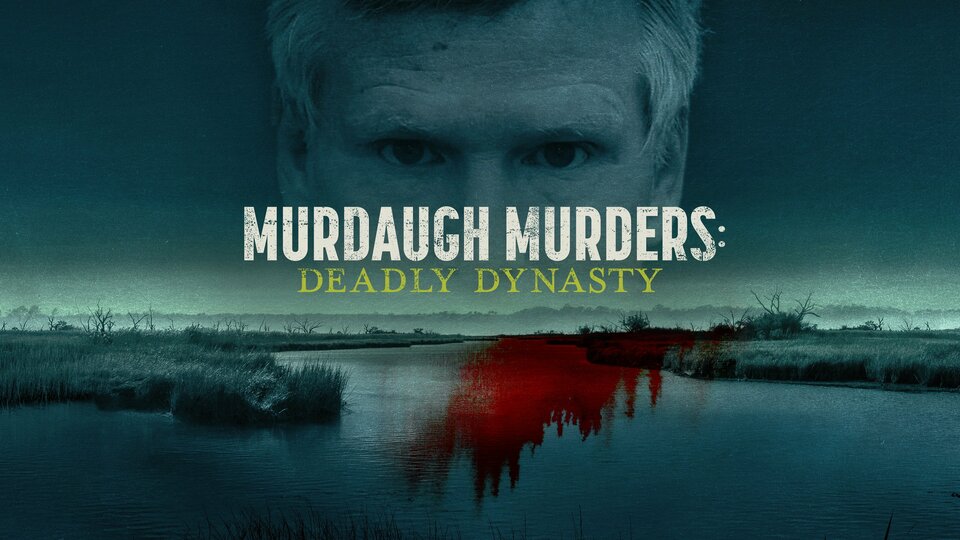Murdaugh Murders: Deadly Dynasty - Investigation Discovery