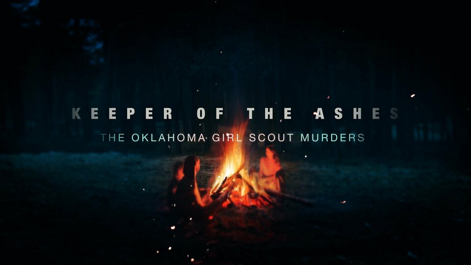 Keeper of the Ashes: The Oklahoma Girl Scout Murders - Hulu