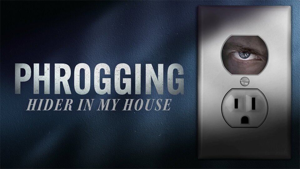 Phrogging: Hider in My House - Lifetime
