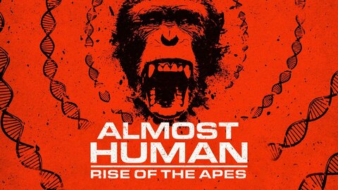 Almost Human: Rise of the Apes
