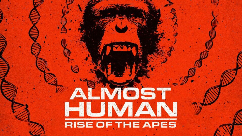 Almost Human: Rise of the Apes - Discovery Channel