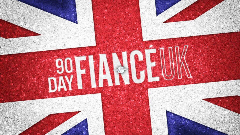 90 Day Fiancé: UK - Discovery+