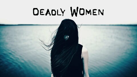 Deadly Women