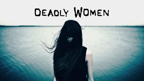Deadly Women