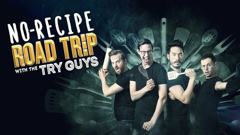 No Recipe Road Trip With The Try Guys
