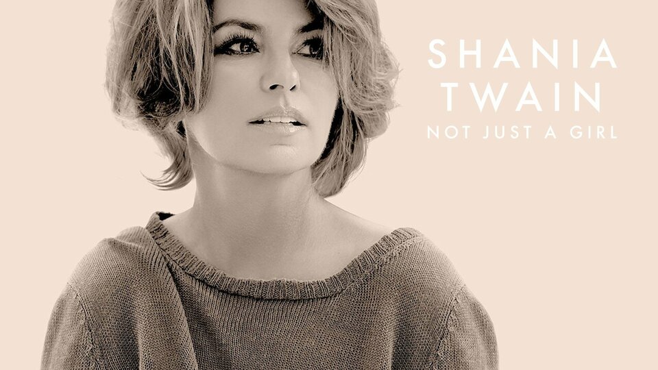 Shania Twain: Not Just a Girl - Netflix