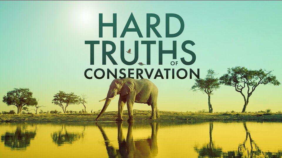 Hard Truths of Conservation - History Channel