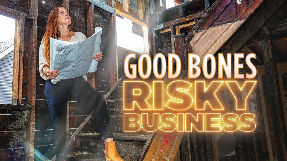Good Bones: Risky Business - HGTV