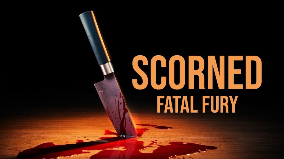 Scorned: Fatal Fury - Investigation Discovery