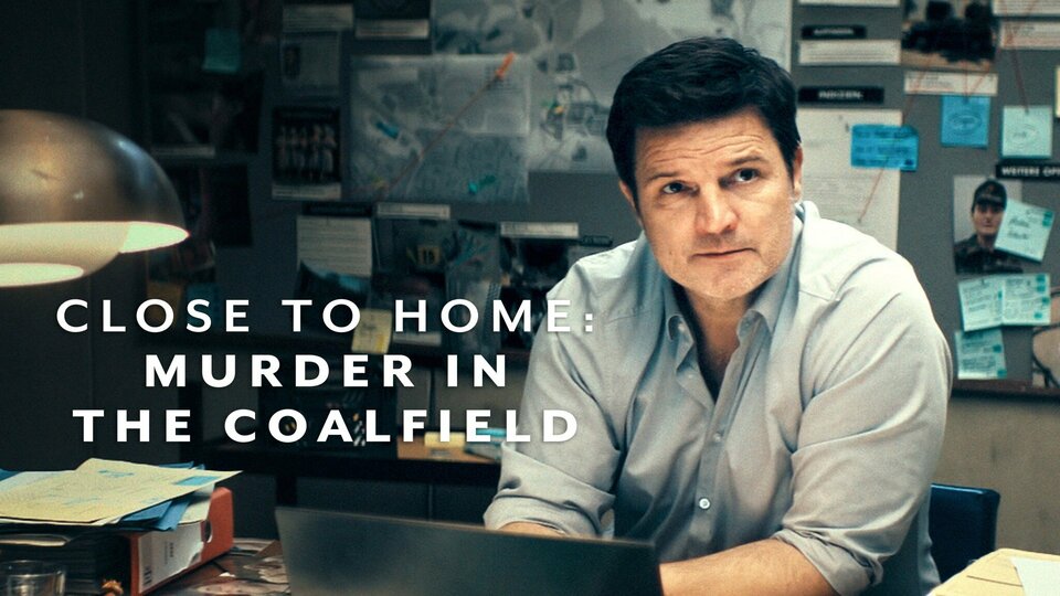 Close to Home: Murder in the Coalfield - Netflix