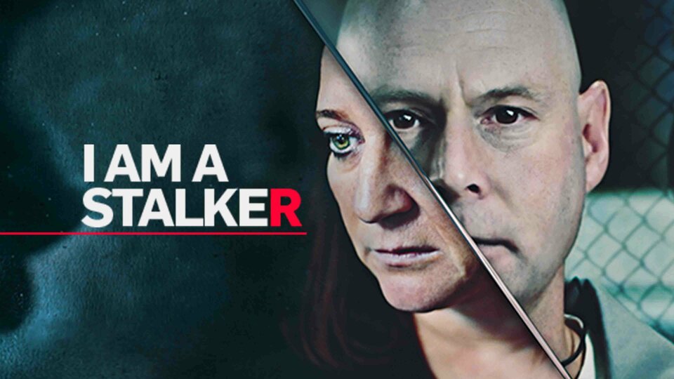 I Am a Stalker - Netflix