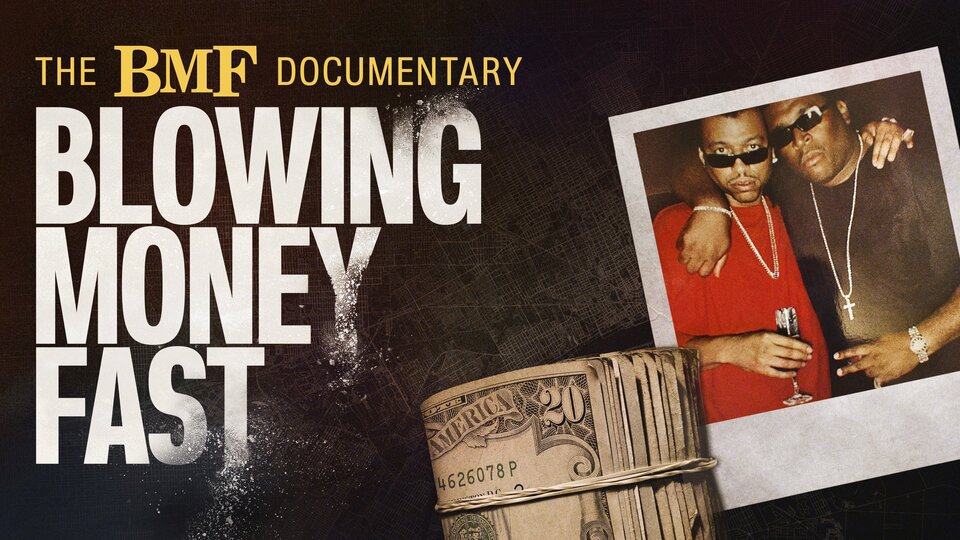 The BMF Documentary: Blowing Money Fast - Starz