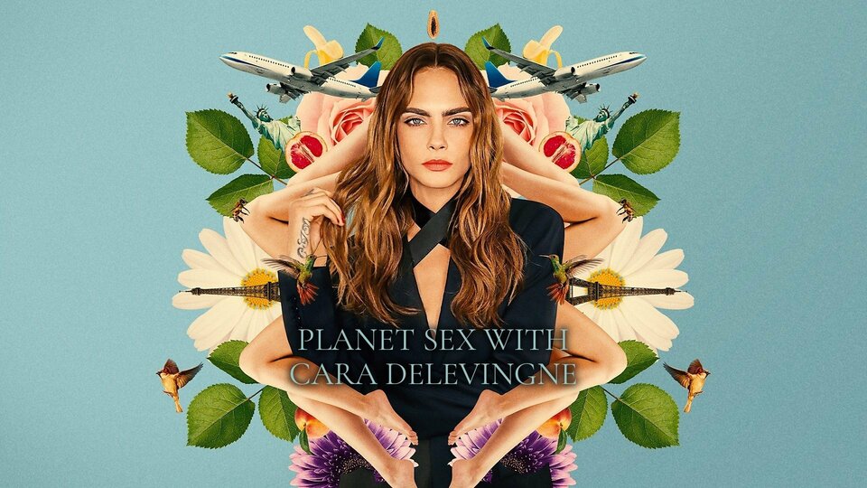 Planet Sex With Cara Delevingne - Hulu