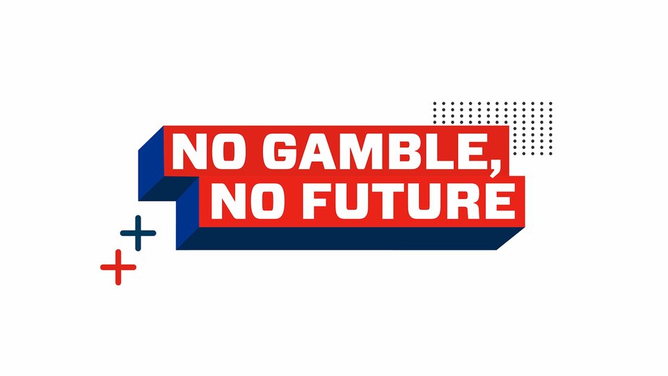 No Gamble, No Future - 