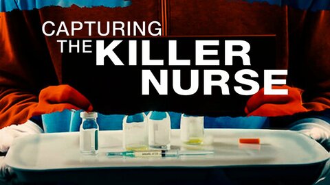 Capturing the Killer Nurse