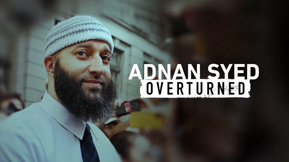 Adnan Syed: Overturned - Investigation Discovery