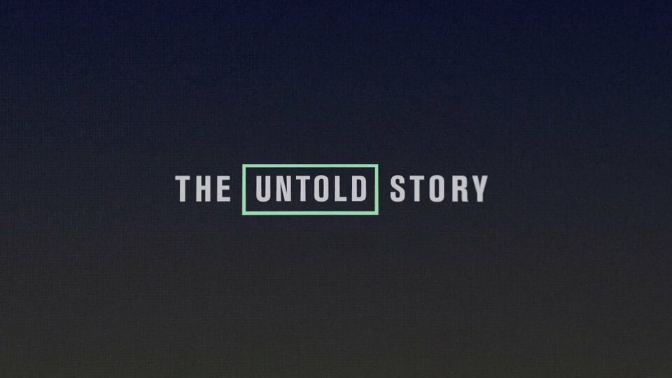 The Untold Story - A&E