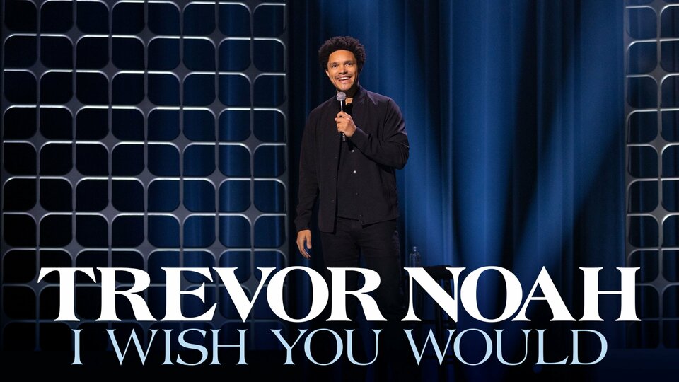 Trevor Noah: I Wish You Would - Netflix
