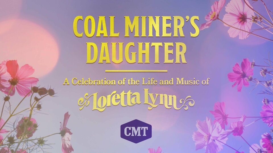 Coal Miner's Daughter: A Celebration of the Life & Music of Loretta Lynn - CMT