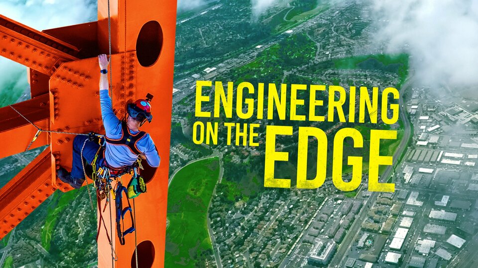 Engineering on the Edge - Science Channel