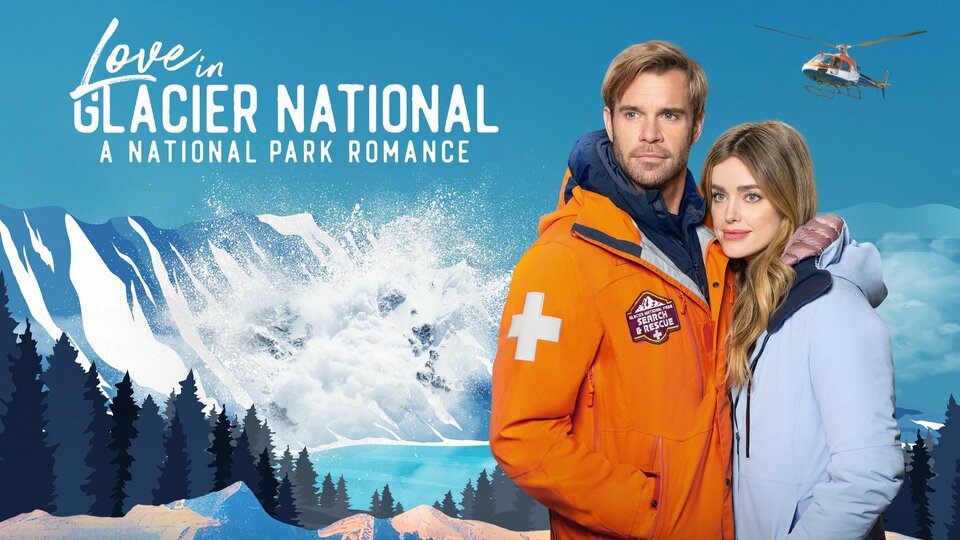 Love in Glacier National: A National Park Romance - Hallmark Channel