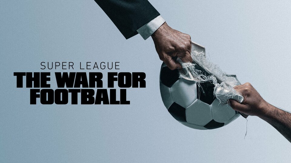 Super League: The War for Football - Apple TV+