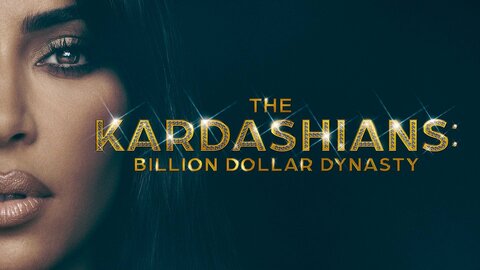 The Kardashians: A Billion Dollar Dynasty