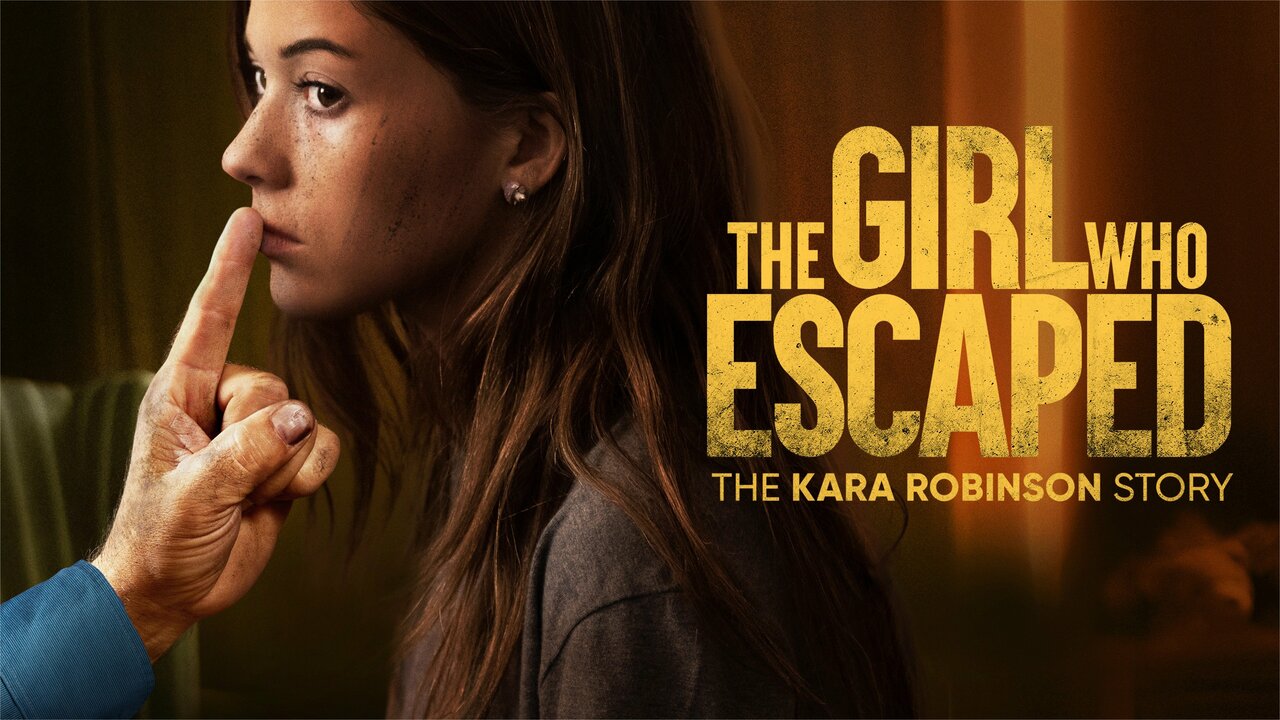 The Girl Who Escaped: The Kara Robinson Story - Lifetime Movie - Where 