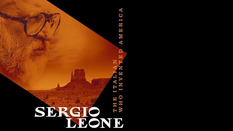 Sergio Leone: The Italian Who Invented America - 