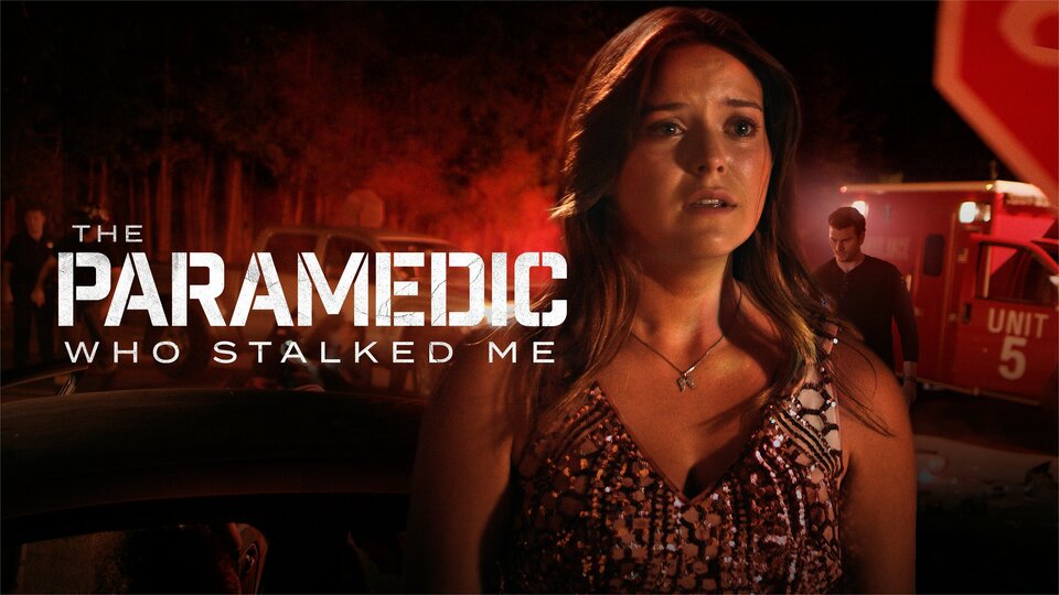 The Paramedic Who Stalked Me - Lifetime