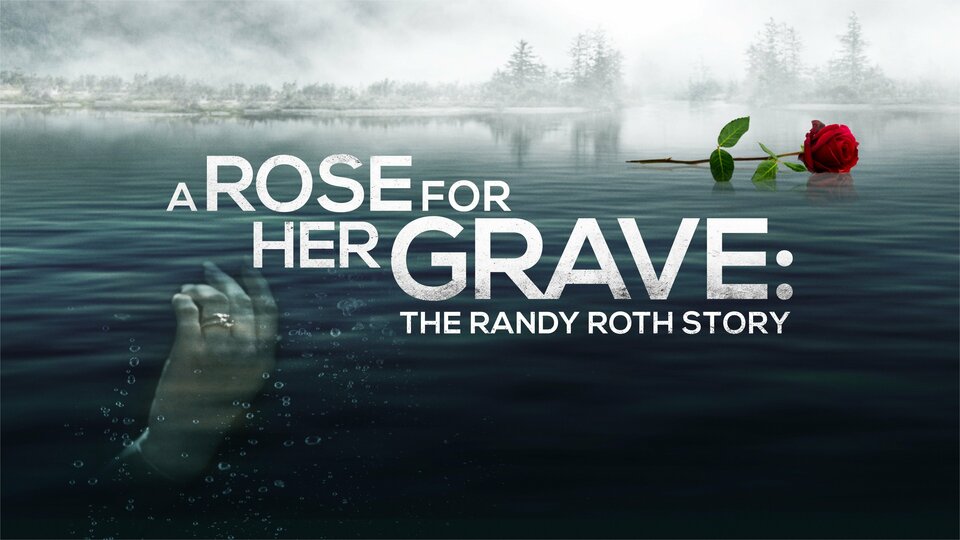 A Rose for Her Grave: The Randy Roth Story - Lifetime