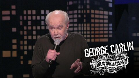 George Carlin: Life Is Worth Losing